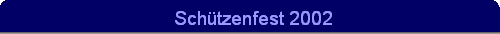 Sch�tzenfest 2002